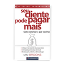 Seu Cliente Pode Pagar Mais